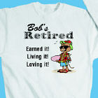 Retired and Loving It! Sweatshirt